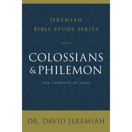 Colossians And Philemon: The Lordship Of Jesus (Jeremiah Bible Study)(Paperback)
