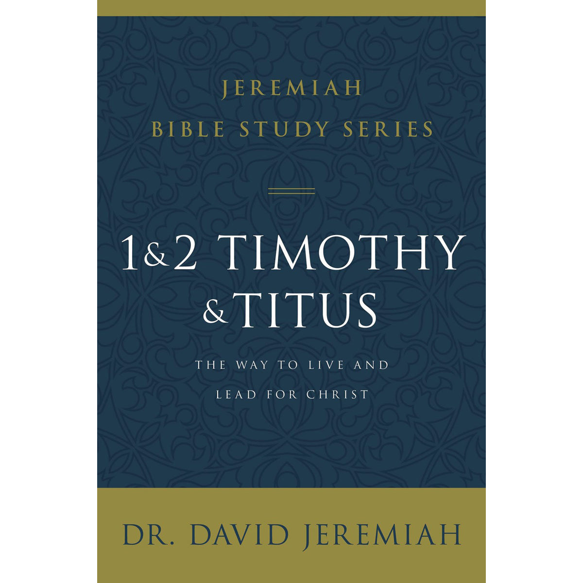 1 & 2 Timothy & Titus: The Way To Live And Lead For Christ (Jeremiah Bible Study)(Paperback)