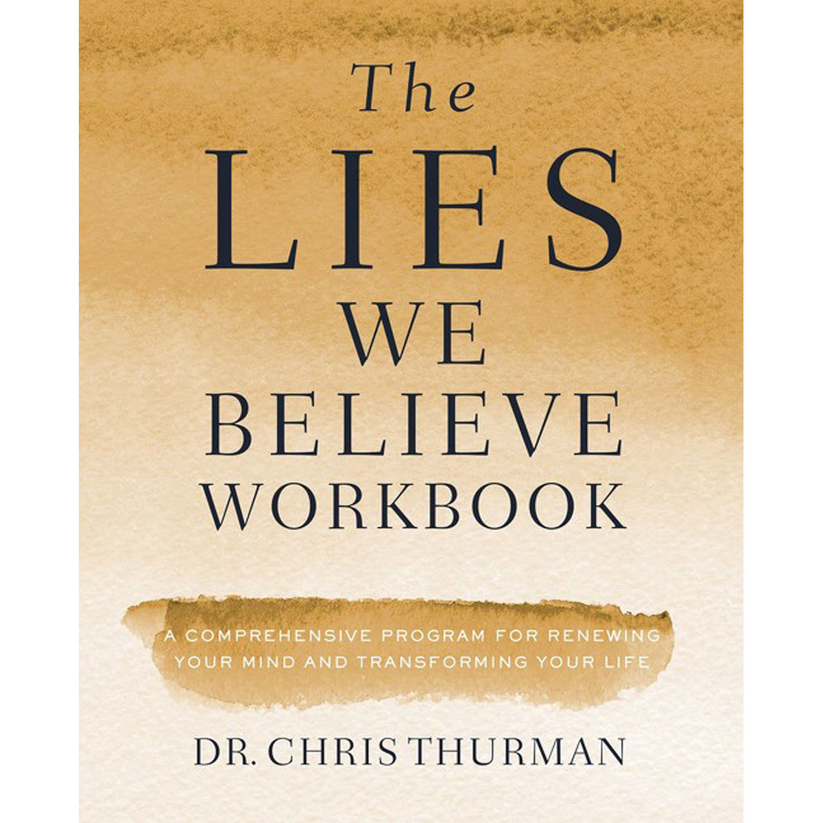 The Lies We Believe: Winning The Battle For Your Mind Workbook (Paperback)