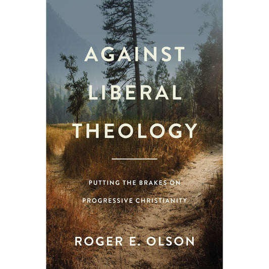 Against Liberal Theology: Putting The Brakes On / Christianity (Paperback)