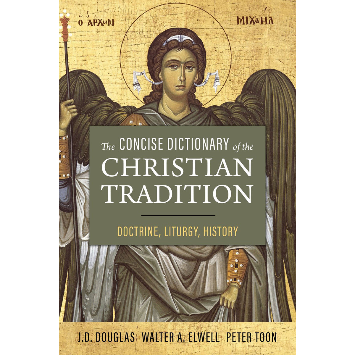 The Concise Dictionary Of The Christian Tradition: Doctrine, Liturgy & History PB