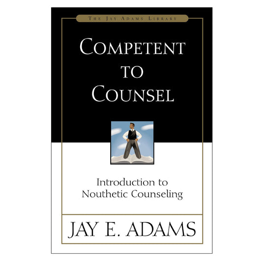 Competent to Counsel: Introduction to Nouthetic Counseling (Paperback)