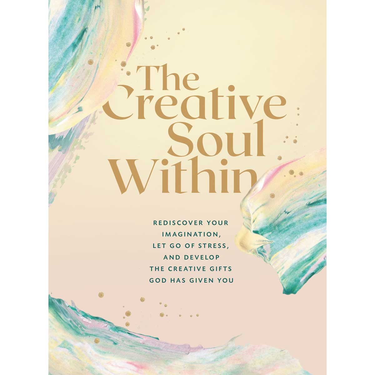 The Creative Soul Within: Rediscover Your Imagination