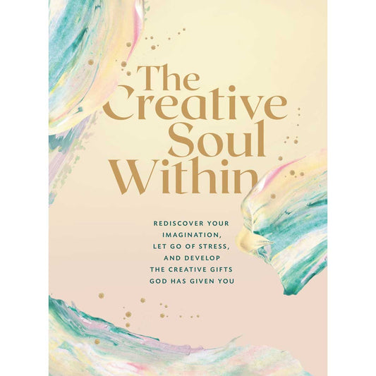 The Creative Soul Within: Rediscover Your Imagination