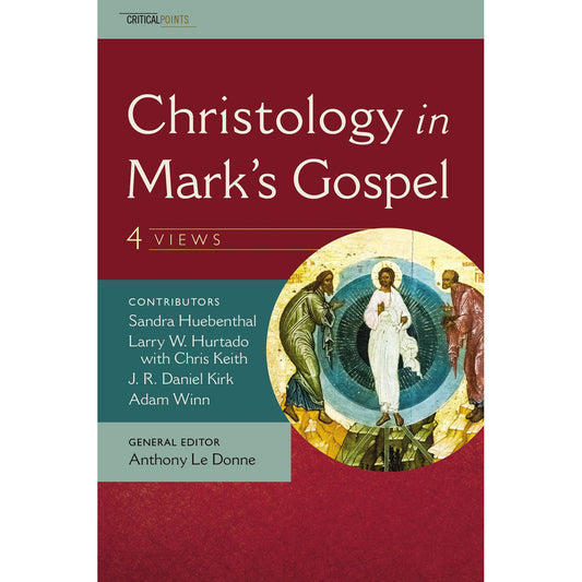 Christology In Mark's Gospel: Four Views (CriticalPoints Series)(Paperback)