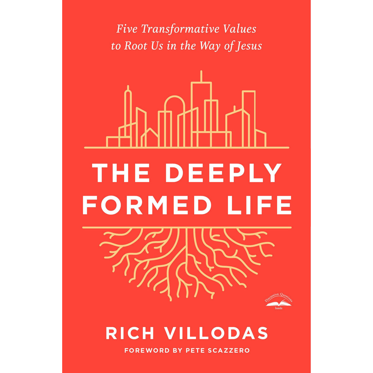 The Deeply Formed Life: Five Transformative Values To Root Us In The Way Of Jesus (Paperback)