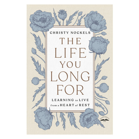 The Life You Long For: Learning To Live from A Heart Of Rest (Paperback)