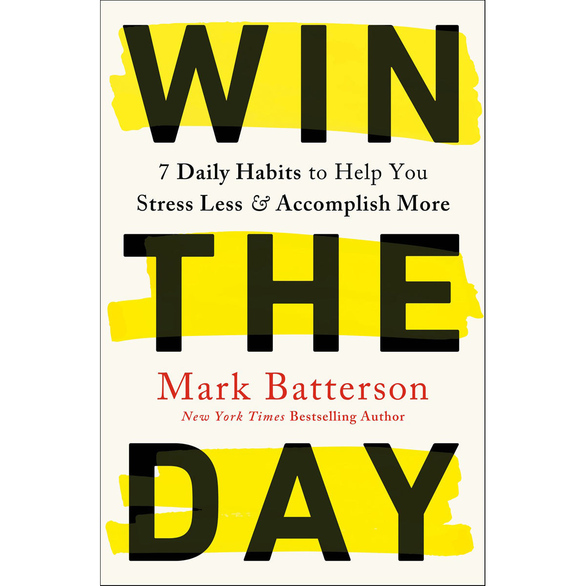 Win The Day: 7 Daily Habits To Help You Stress Less & Accomplish More (Paperback)