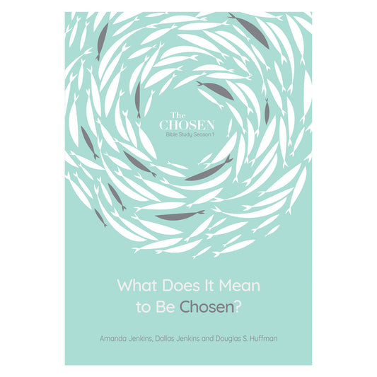 What Does It Mean To Be Chosen: Bible Study based on The Chosen Season 1 PB