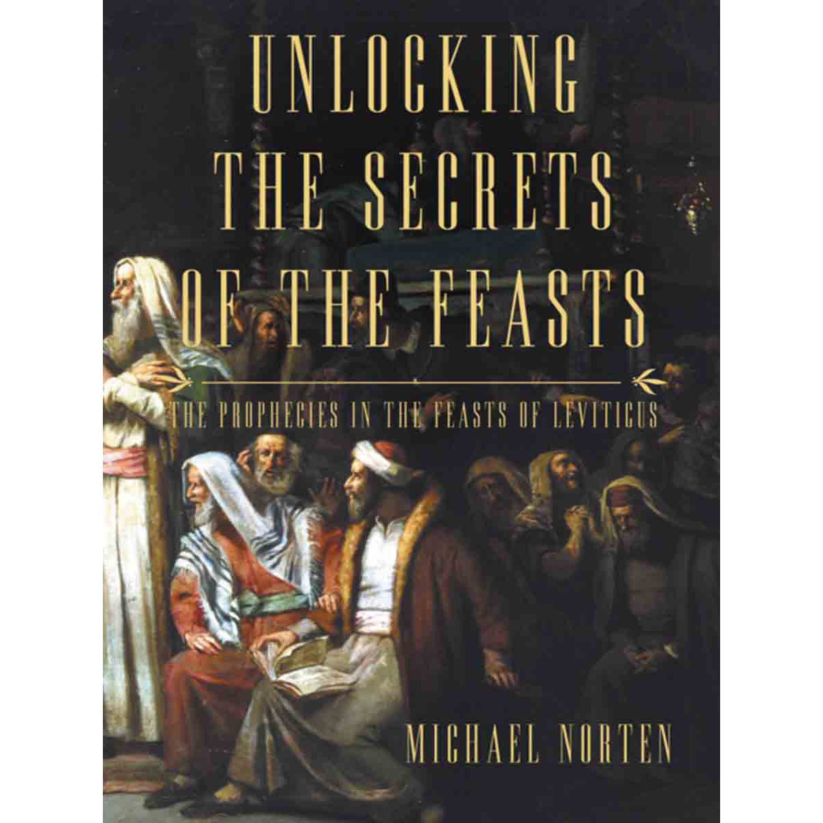 Unlocking The Secrets Of the Feasts (Paperback)