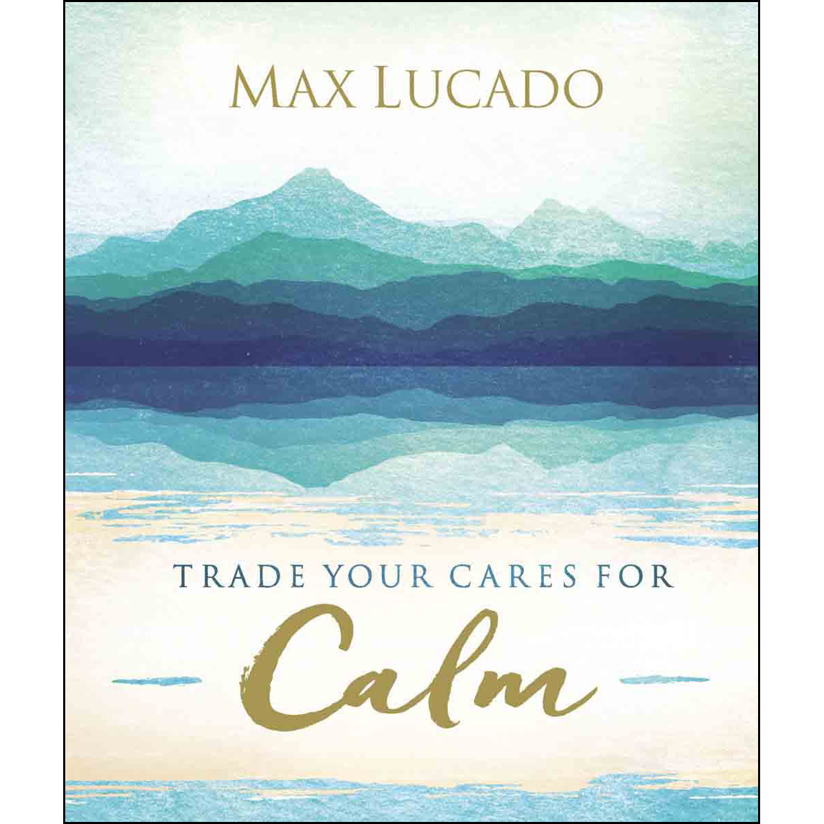 Trade Your Cares for Calm: God's Promise of Perfect Peace (Hardcover)