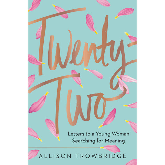 Twenty-Two: Letters To A Young Woman Searching For Meaning (Hardcover)
