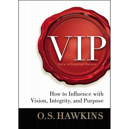 VIP: How To Influence With Vision Integrity And Purpose (Hardcover)