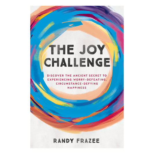 The Joy Challenge: Discover the Ancient Secret to Experiencing Worry-Defeating PB