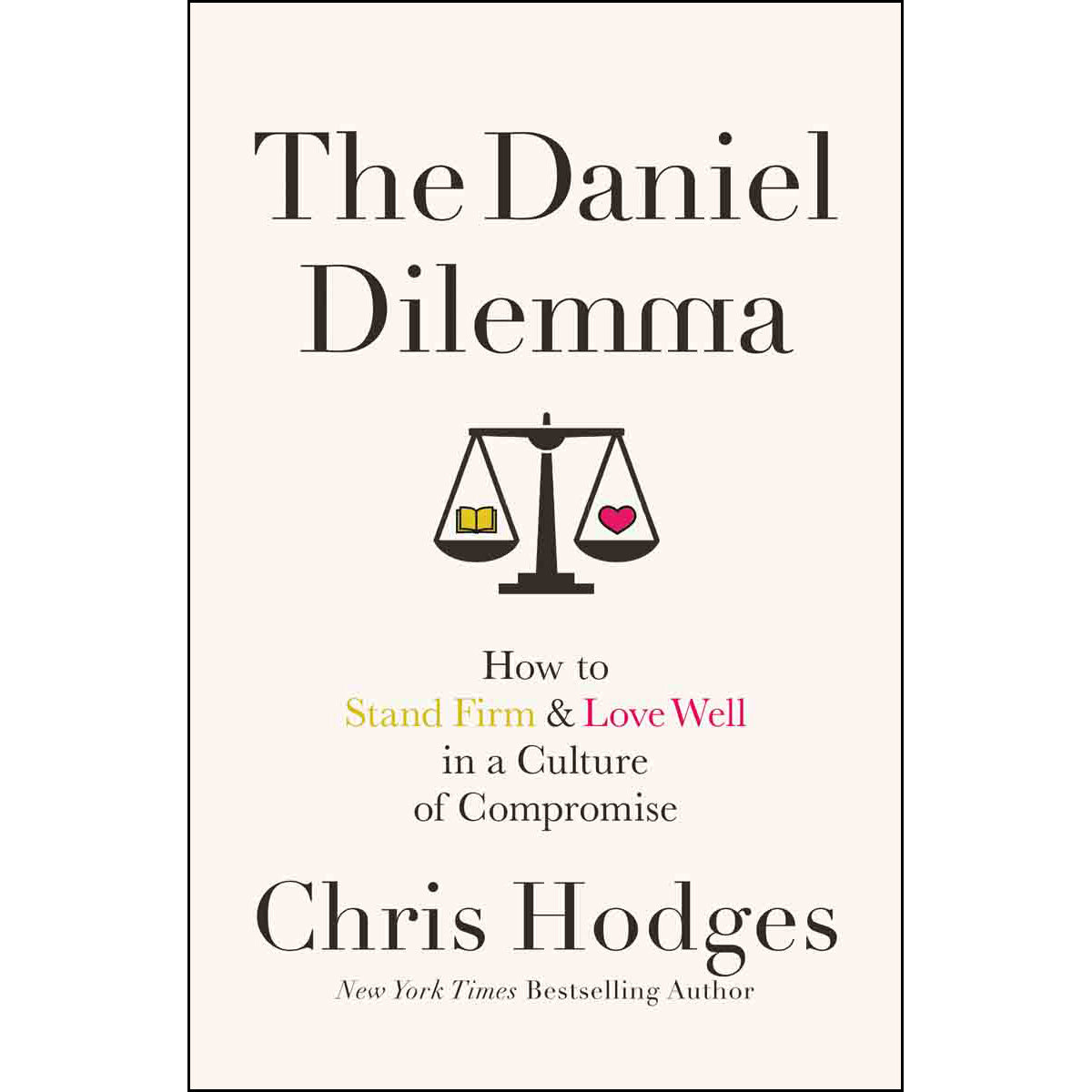 The Daniel Dilemma: How to Stand Firm and Love Well in / Culture (Paperback)