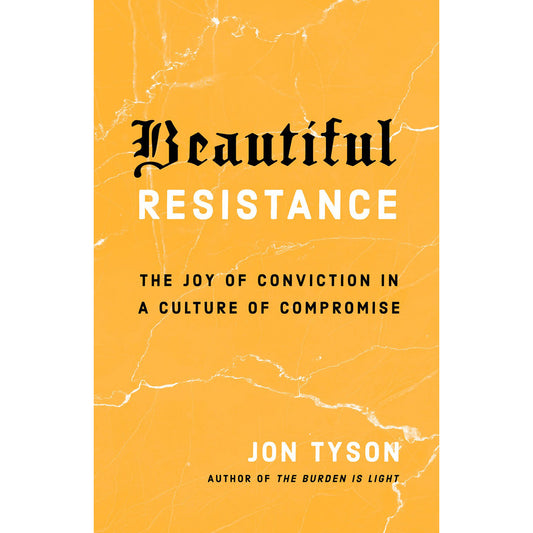Beautiful Resistance: The Joy Of Conviction In A Culture Of Compromise (Paperback)