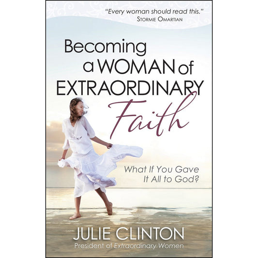 Becoming A Woman Of Extraordinary Faith (Paperback)