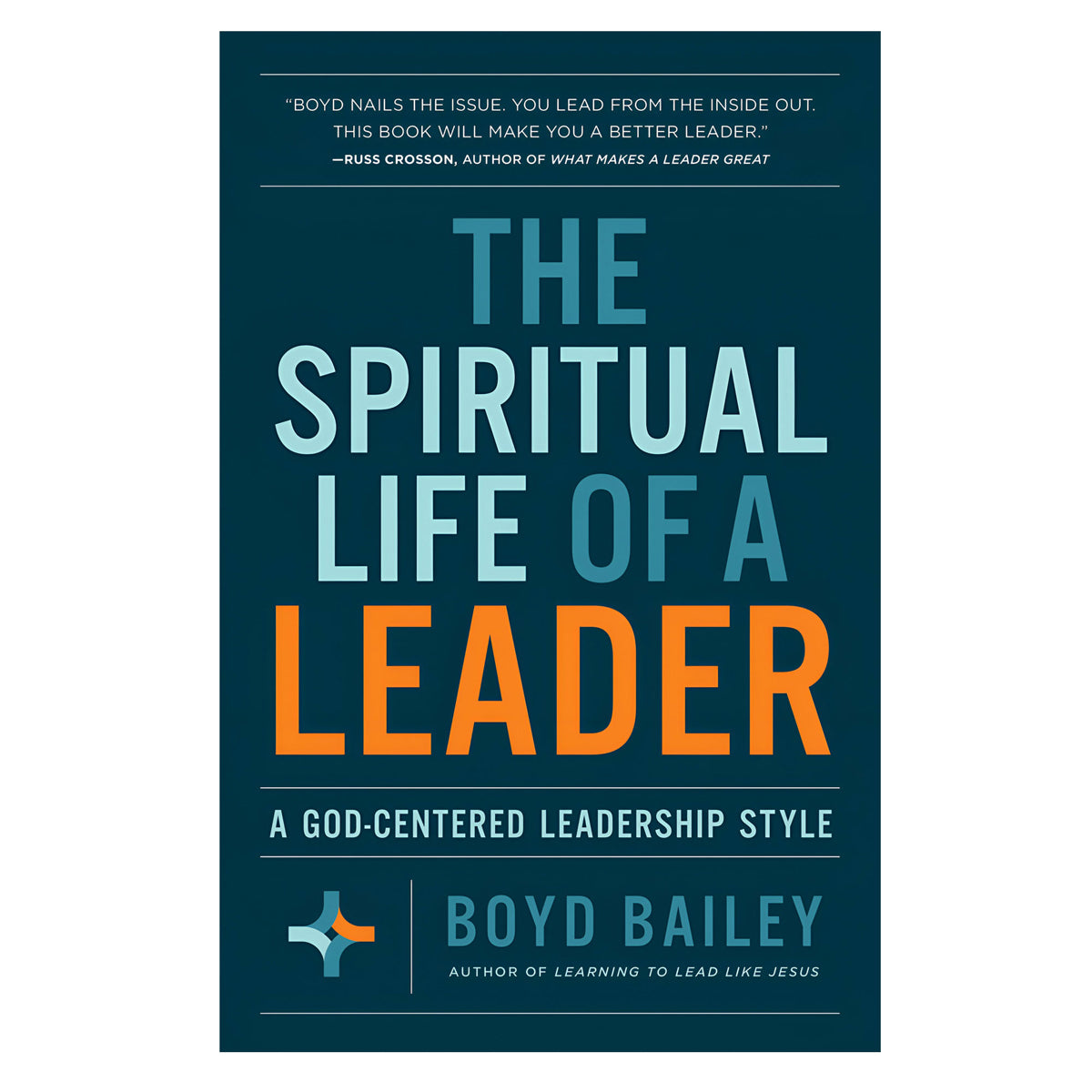 The Spiritual Life of a Leader: A God-Centered Leadership Style PB