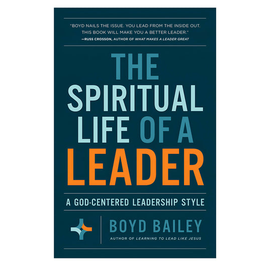 The Spiritual Life of a Leader: A God-Centered Leadership Style PB