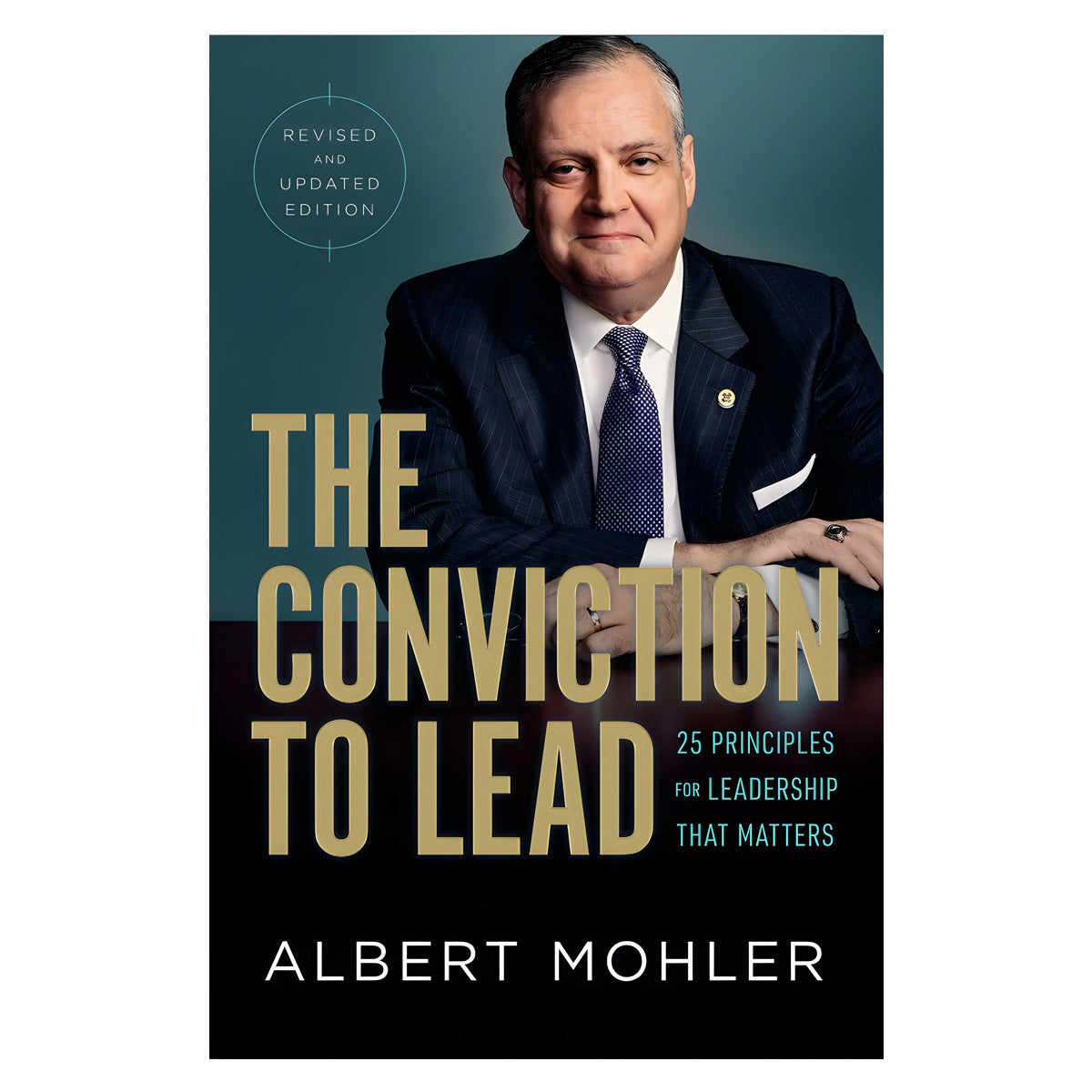 The Conviction To Lead: 27 Principles For Leadership That Matters Revised (Hardcover)