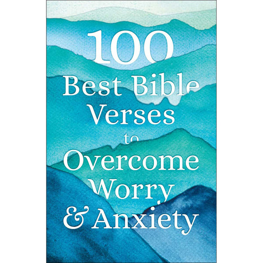 100 Best Bible Verses To Overcome Worry And Anxiety (Paperback)