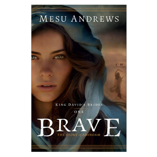 Brave: The Story of Ahinoam - 1 King David's Brides (Paperback)