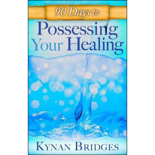 90 Days To Possessing Your Healing (Hardcover)