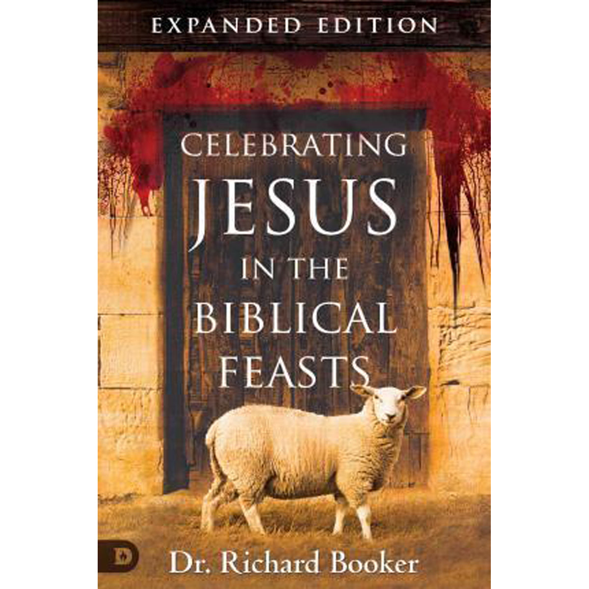 Celebrating Jesus In The Biblical Feasts, Expanded edition (Paperback)