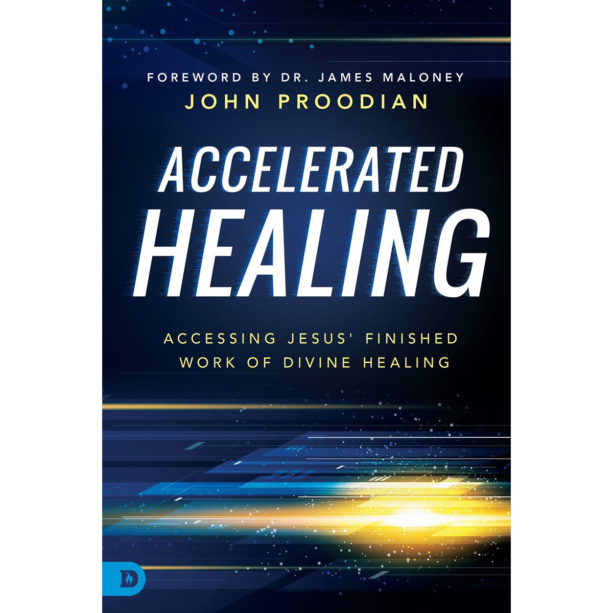 Accelerated Healing: Accessing Jesus Finished Work Of Divine Healing (Paperback)