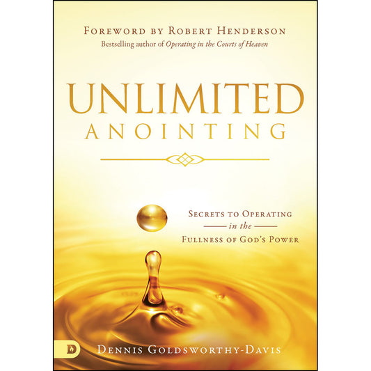 Unlimited Anointing: Secrets To Operating In The Fullness Of Gods (Paperback)