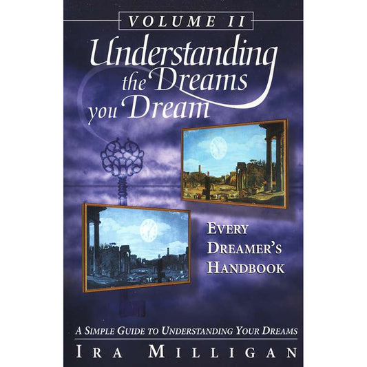 Understanding The Dreams You Dream Volume 2: Every Dreamer's Handbook (Paperback)