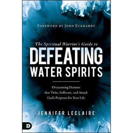 The Spiritual Warriors Guide To Defeating Water Spirits: Overcoming (Paperback)