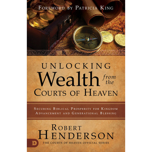 Unlocking Wealth From The Courts Of Heaven (Paperback)