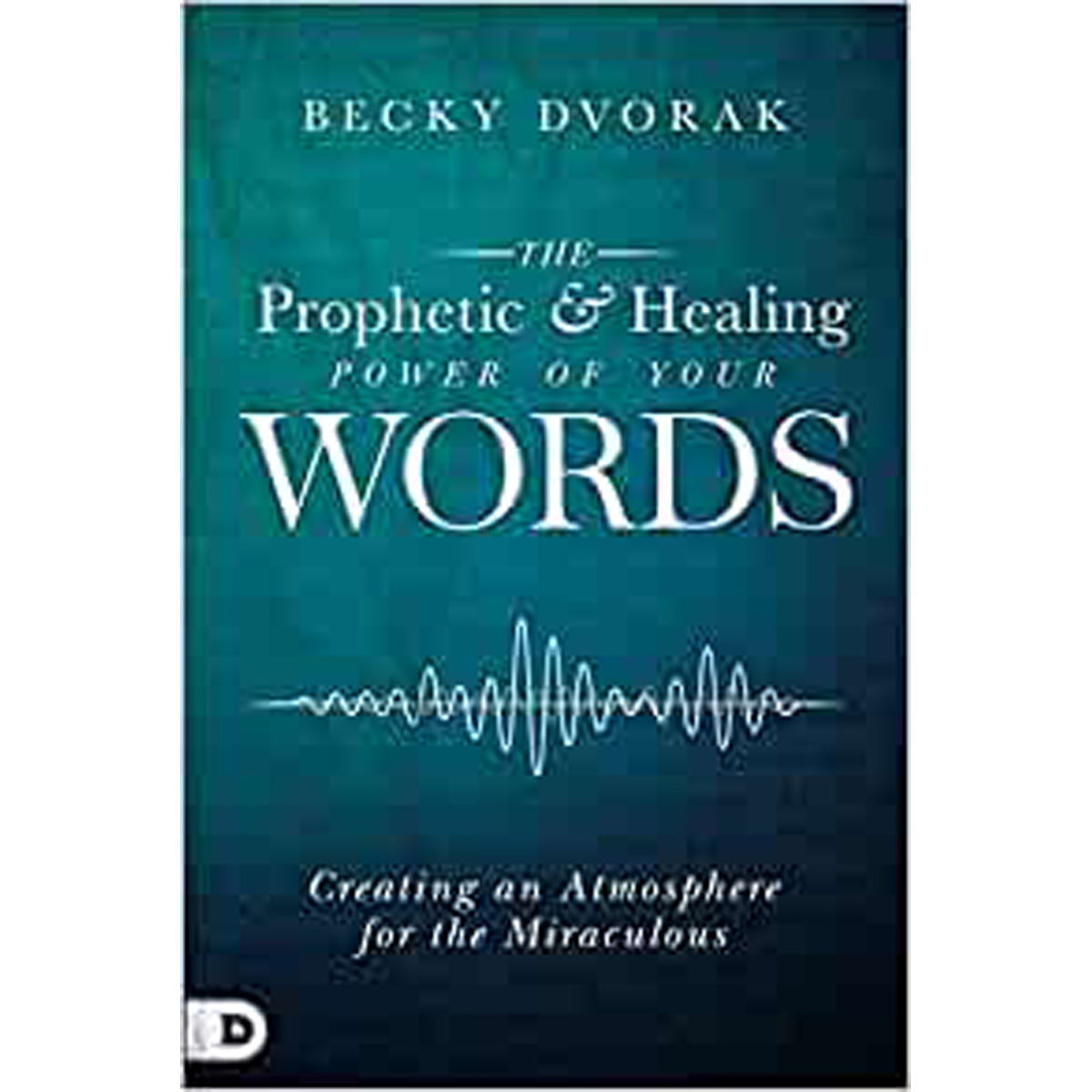 The Prophetic And Healing Power Of Your Words: Creating An Atmosphere (Paperback)