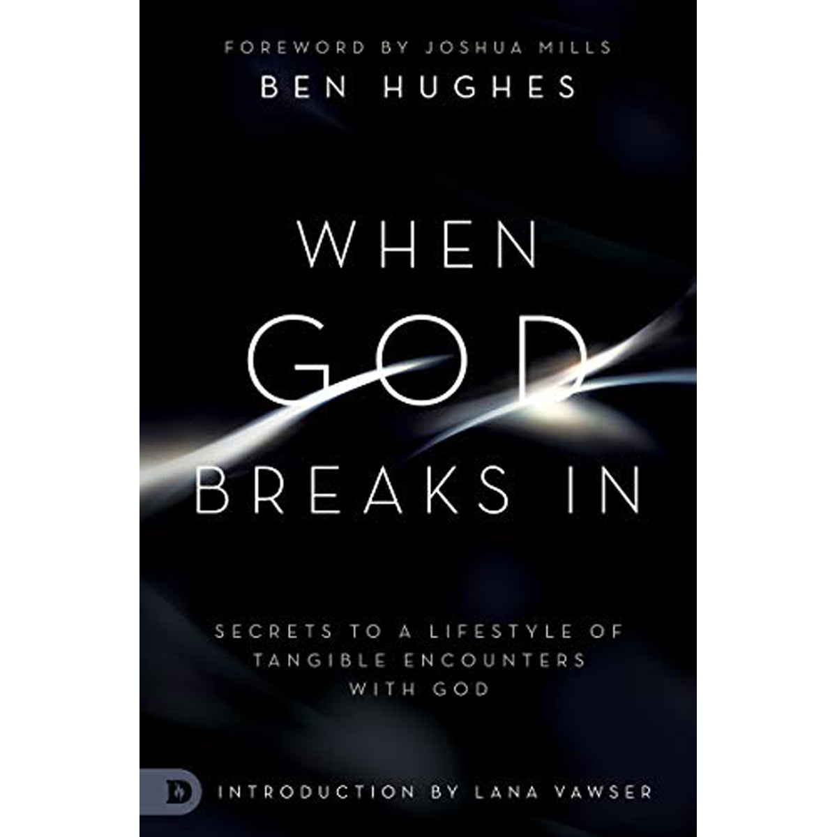 When God Breaks In: Secrets To A Lifestyle Of Tangible Encounters (Paperback)