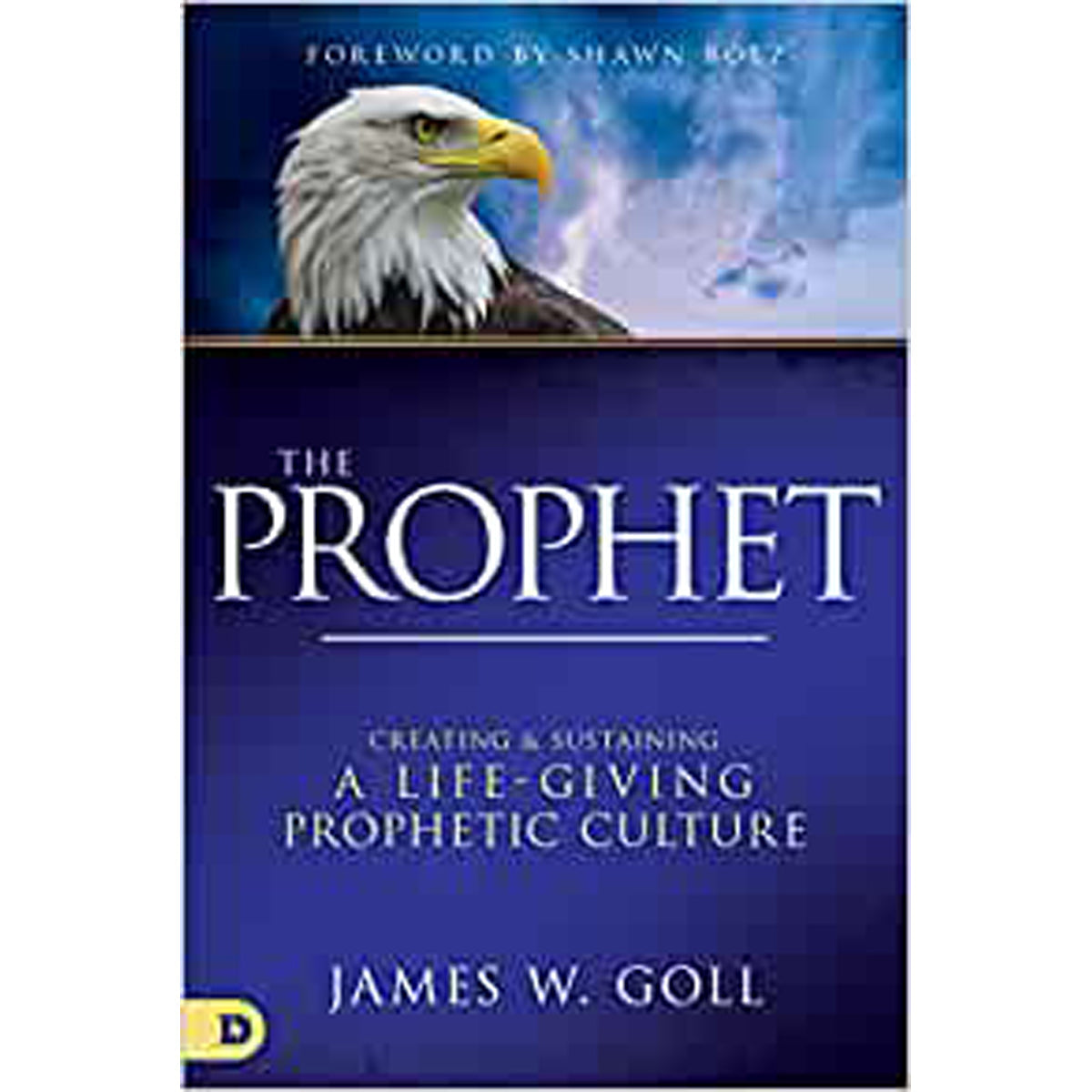 The Prophet: Creating And Sustaining A Life Giving Prophetic Culture (Hardcover)