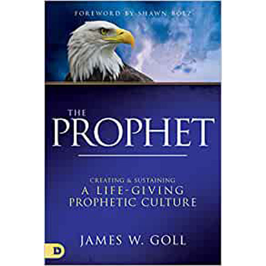 The Prophet: Creating And Sustaining A Life Giving Prophetic Culture (Hardcover)