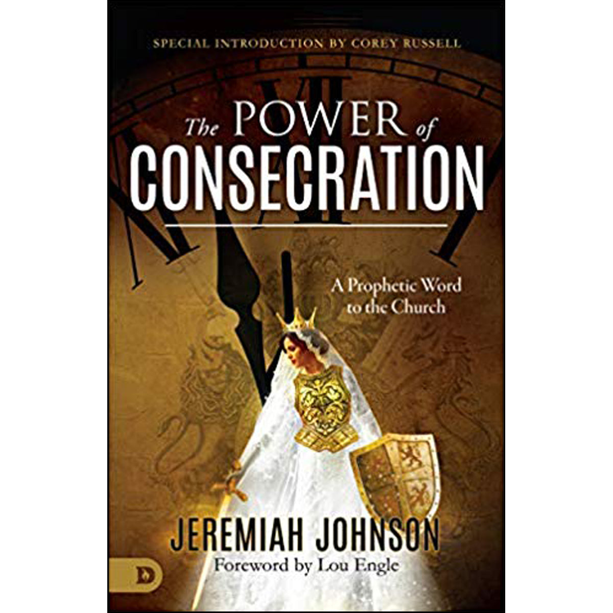 The Power Of Consecration: A Prophetic Word To The Church (Paperback)