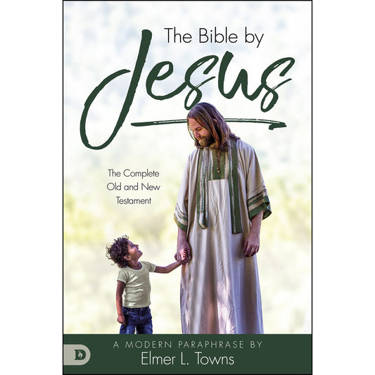 The Bible By Jesus: A Modern Paraphrase By Elmer L. Towns (Paperback)