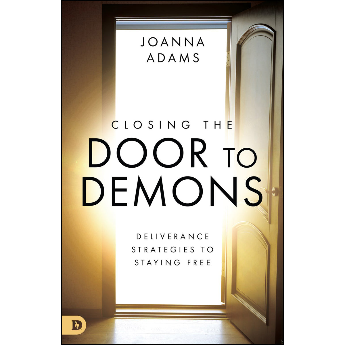 Closing The Door To Demons: Deliverance Strategies To Staying Free (Paperback)