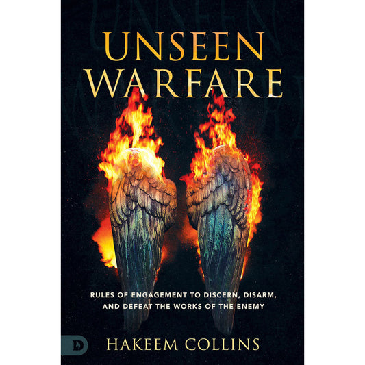 Unseen Warfare: Rules Of Engagement To Discern, Disarm And Defeat The Works Of The Enemy (Paperback)
