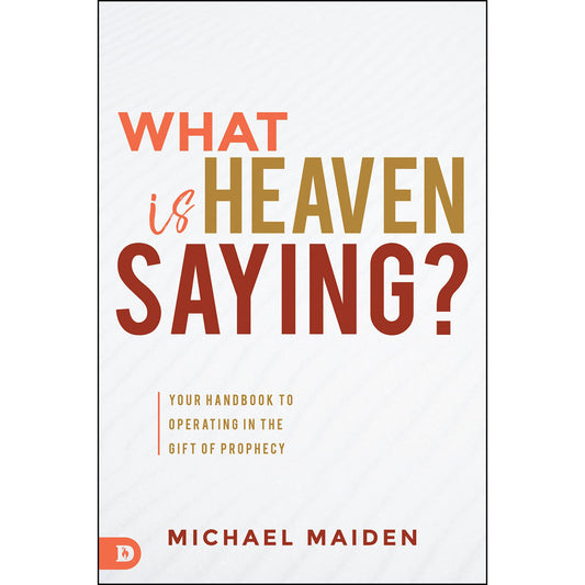 What Is Heaven Saying?: Your Handbook To Operating In The Gift Of Prophecy (Paperback)