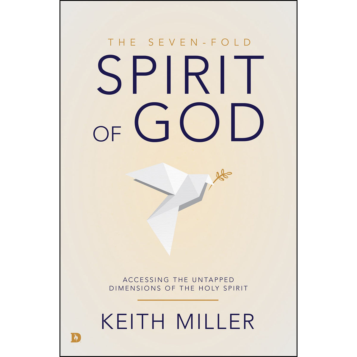 The Seven-Fold Spirit Of God: Accessing The Untapped Dimensions Of The Holy Spirit (Paperback)