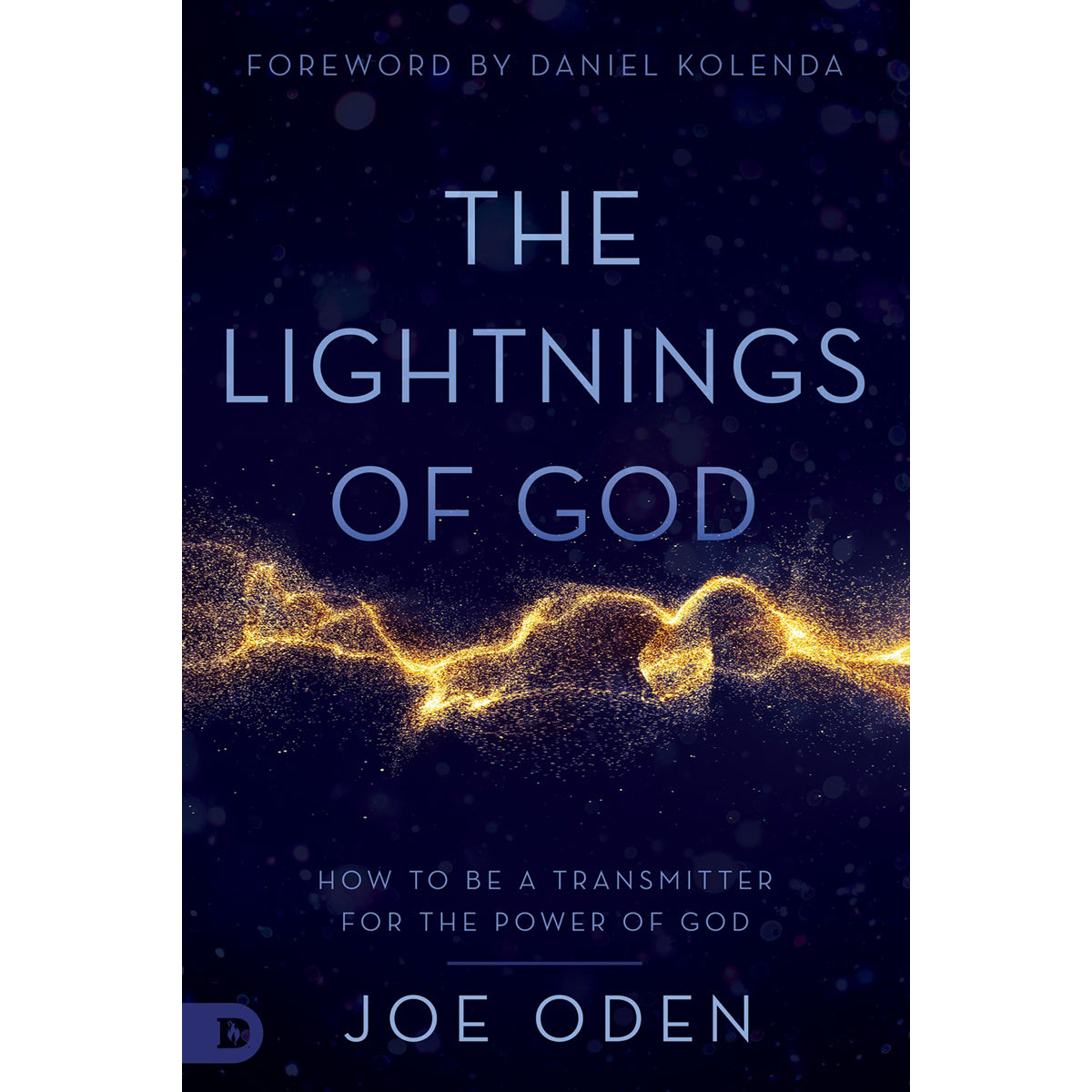 The Lightnings Of God: How To Be A Transmitter For The Power Of God (Paperback)