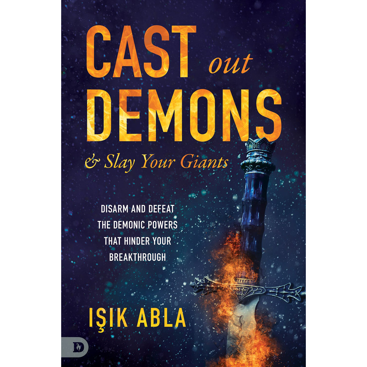 Cast Out Demons And Slay Your Giants (Paperback)