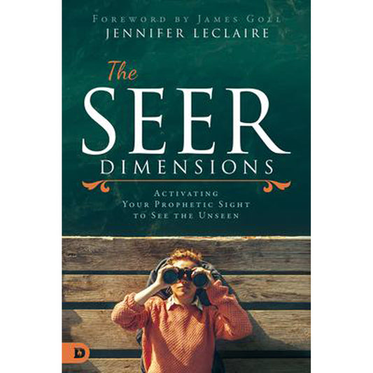 The Seer Dimensions: Activating Your Prophetic Sight To See The Unseen (Paperback)