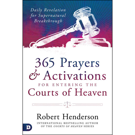 365 Prayers And Activations For Entering The Courts Of Heaven (Paperback)
