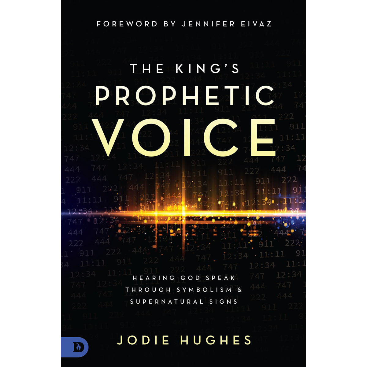 The King's Prophetic Voice: Hearing God Speak Through Symbolism And Supernatural Signs (Paperback)