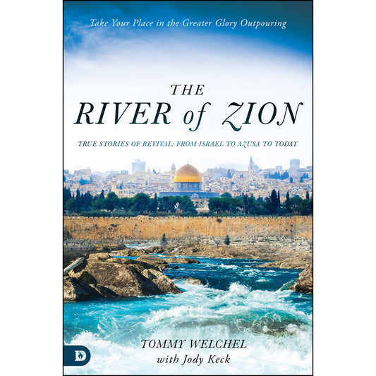 The River Of Zion: True Stories Of Revival: From Israel To Azusa To Today (Paperback)