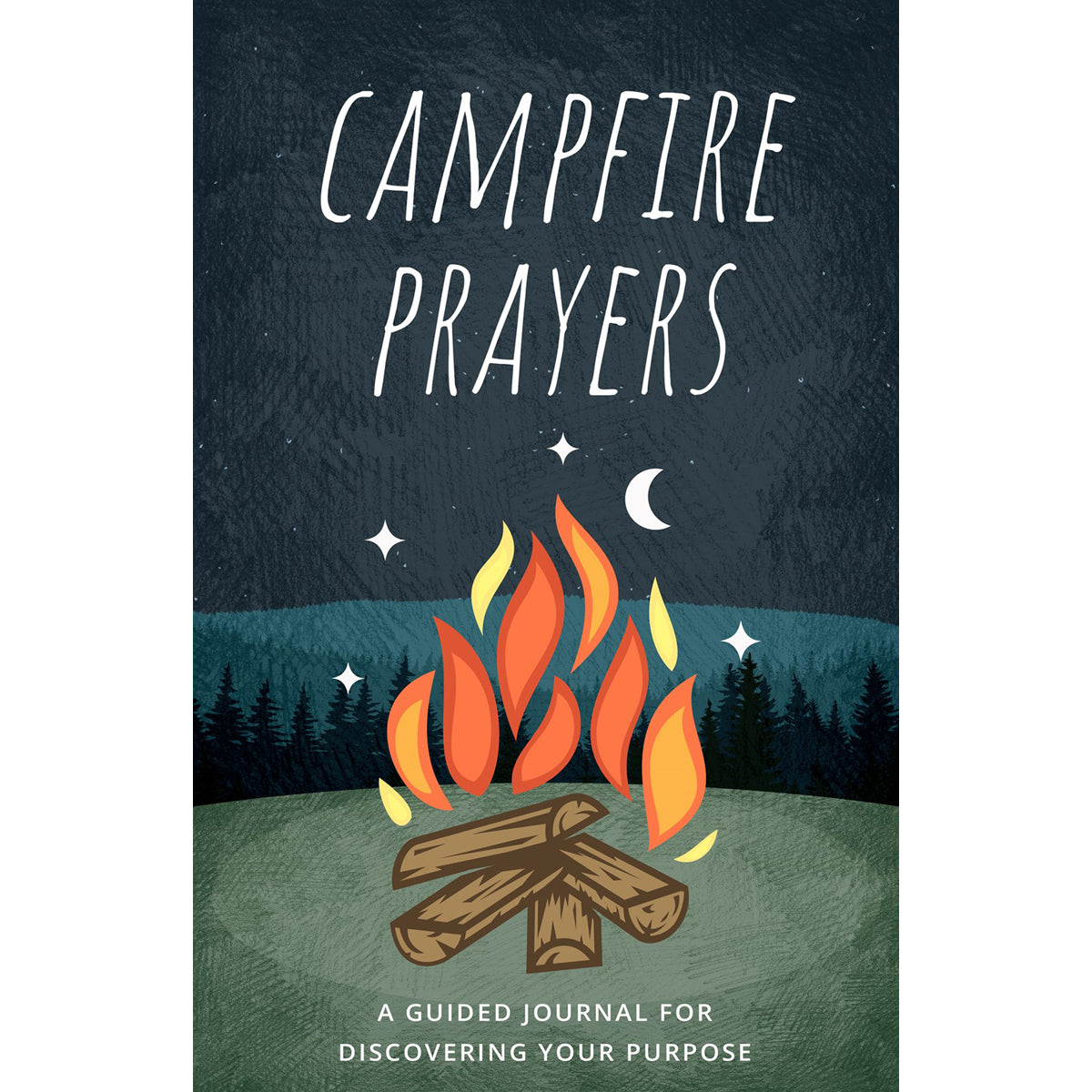 Campfire Prayers: A Guided Journal For Discovering Your Purpose (Paperback)